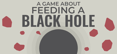 关于喂养黑洞的游戏/A Game About Feeding A Black Hole-集游星START游戏仓库-免费单机游戏下载