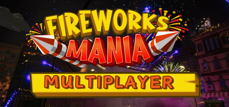 烟花模拟器/Fireworks Mania - An Explosive Simulator-集游星START游戏仓库-免费单机游戏下载