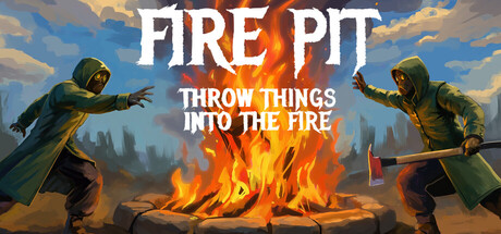 火坑把东西扔进火里/Fire Pit: Throw Things Into The Fire-集游星START游戏仓库-免费单机游戏下载