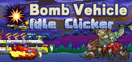 爆弹战车放置点击/Bomb Vehicle Idle Clicker-集游星START游戏仓库-免费单机游戏下载