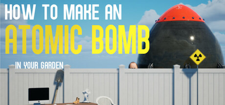 如何在自家花园制造原子弹/How to Make an Atomic Bomb in Your Garden-集游星START游戏仓库-免费单机游戏下载