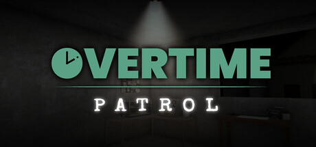 加班夜间巡逻/Overtime : Patrol-集游星START游戏仓库-免费单机游戏下载